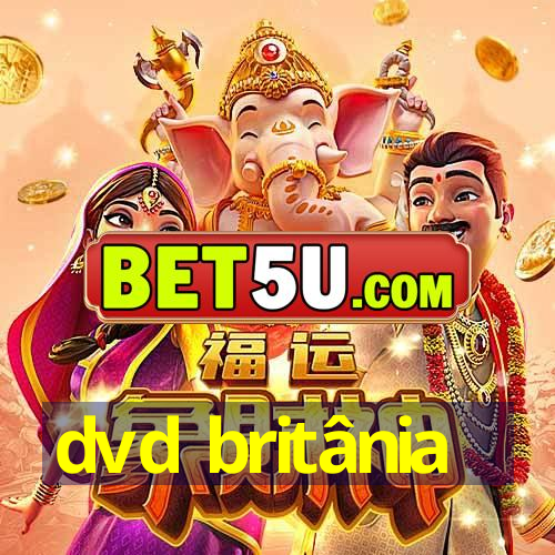 dvd britânia